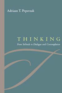 Cover image for Thinking: From Solitude to Dialogue and Contemplation