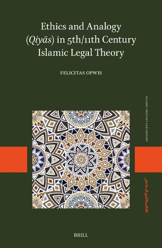 Ethics and Analogy (Qiya?s) in 5th/11th Century Islamic Legal Theory