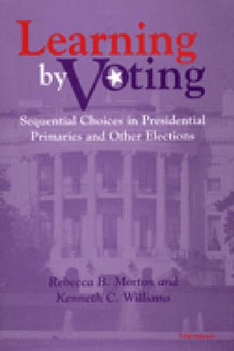 Cover image for Learning by Voting: Sequential Choices in Presidential Primaries and Other Elections