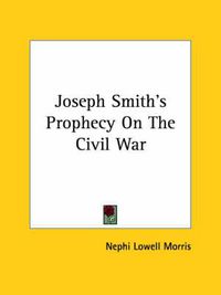 Cover image for Joseph Smith's Prophecy on the Civil War