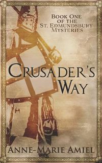 Cover image for Crusader's Way: Book One of the St. Edmundsbury Mysteries