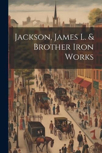 Jackson, James L. & Brother Iron Works