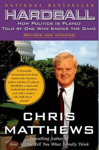 Cover image for Hardball: How Politics is Played, Told by One Who Knows the Game