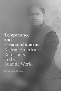 Cover image for Temperance and Cosmopolitanism: African American Reformers in the Atlantic World