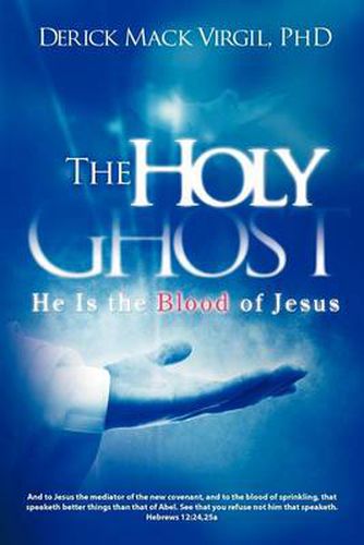 Cover image for The Holy Ghost: He is the Blood of Jesus