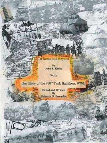 Cover image for To Rome and Beyond: With Our Story of the 760th Tank Battalion, WWII