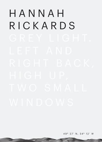 Cover image for Hannah Rickards - Grey light-Left and right back, high up, two small windows