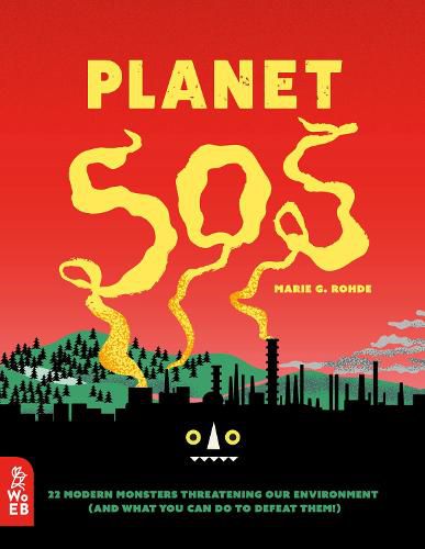 Cover image for Planet SOS: 22 Modern Monsters Threatening Our Environment (and What You Can Do to Defeat Them!)