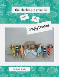 Cover image for The Clothespin Cousins and the Hoppy Bunnies