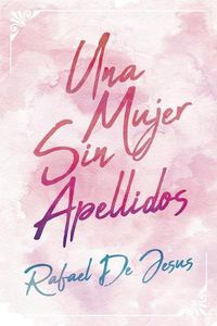 Cover image for Una Mujer Sin Apellidos