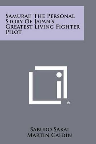 Samurai! the Personal Story of Japan's Greatest Living Fighter Pilot