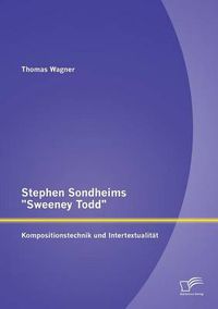Cover image for Stephen Sondheims Sweeney Todd: Kompositionstechnik und Intertextualitat