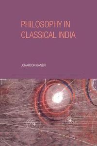 Cover image for Philosophy in Classical India: An Introduction and Analysis