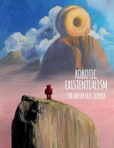 Cover image for Robotic Existentialism: The Art Of Eric Joyner
