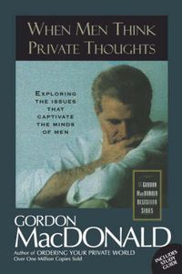 Cover image for When Men Think Private Thoughts: Exploring the Issues that Captivate the Minds of Men