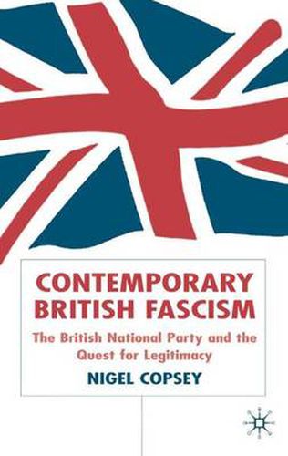 Cover image for Contemporary British Fascism: The British National Party and the Quest for Legitimacy