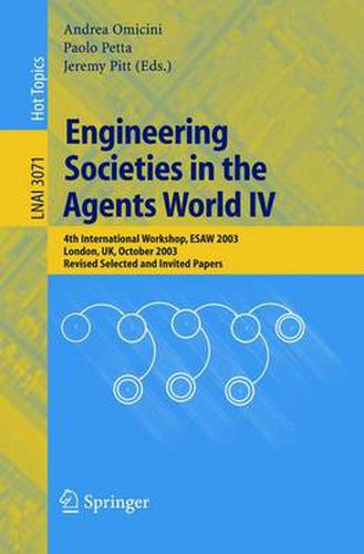 Cover image for Engineering Societies in the Agents World IV: 4th International Workshop, ESAW 2003, London, UK, October 29-31, 2003, Revised Selected and Invited Papers