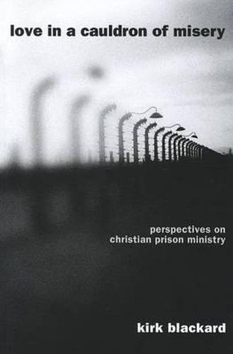 Cover image for Love in a Cauldron of Misery: Perspectives on Christian Prison Ministry