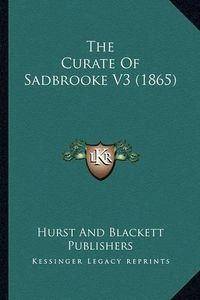 Cover image for The Curate of Sadbrooke V3 (1865)