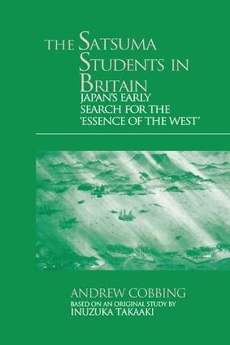 Cover image for The Satsuma Students in Britain: Japan's Early Search for the essence of the West