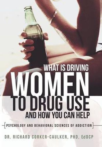 Cover image for What Is Driving Women to Drug Use and How You Can Help: Psychology and Behavioral Sciences of Addiction