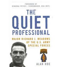 Cover image for The Quiet Professional: Major Richard J. Meadows of the U.S. Army Special Forces