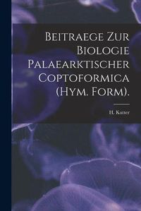 Cover image for Beitraege Zur Biologie Palaearktischer Coptoformica (Hym. Form).