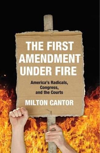 Cover image for First Amendment Under Fire: America's Radicals, Congress, and the Courts