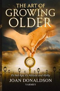 Cover image for The Art of Growing Older