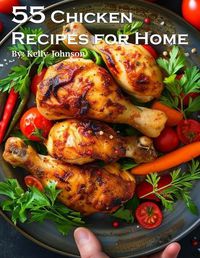 Cover image for 55 Chicken Recipes for Home