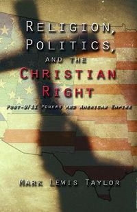 Cover image for Religion, Politics, and the Christian Right: Post 9-11 Powers and American Empire