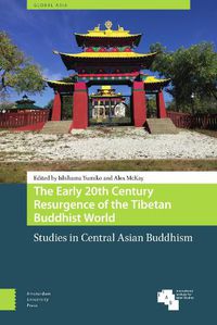 Cover image for The Early 20th Century Resurgence of the Tibetan Buddhist World: Studies in Central Asian Buddhism