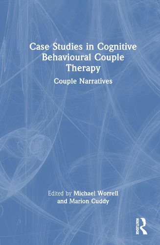Cover image for Case Studies in Cognitive Behavioural Couple Therapy
