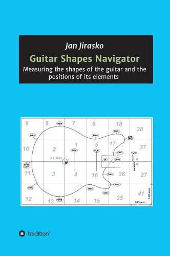 Cover image for Guitar Shapes Navigator: Measuring the shapes of the guitar and the positions of its elements