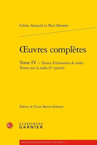 Cover image for Oeuvres Completes. Tome IV - Textes d'Emissions de Radio Textes Sur La Radio (1re Partie)