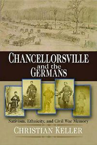 Cover image for Chancellorsville and the Germans: Nativism, Ethnicity, and Civil War Memory