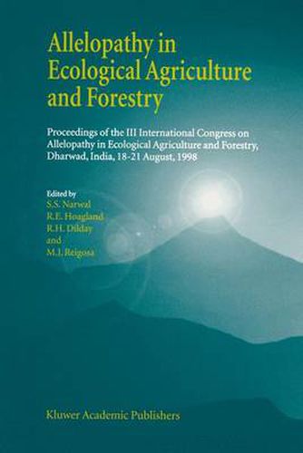 Allelopathy in Ecological Agriculture and Forestry: Proceedings of the III International Congress on Allelopathy in Ecological Agriculture and Forestry, Dharwad, India, 18-21 August 1998