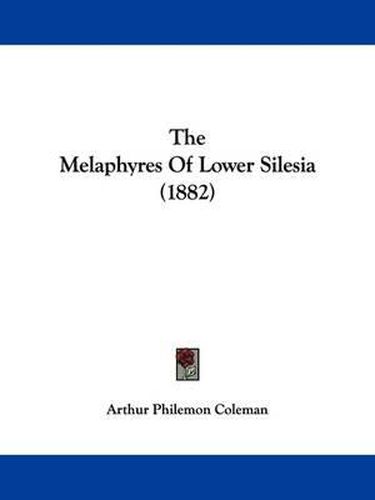 Cover image for The Melaphyres of Lower Silesia (1882)