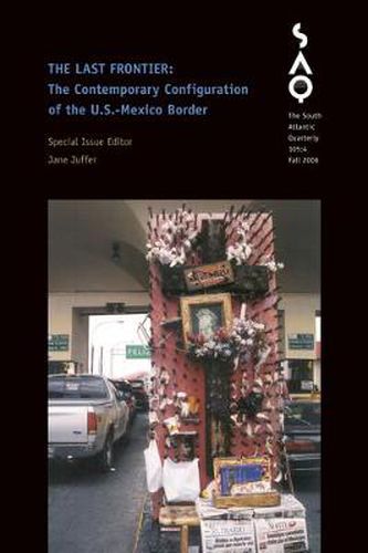 Cover image for The Last Frontier: The Contemporary Configuration of the U.S.-Mexico Border