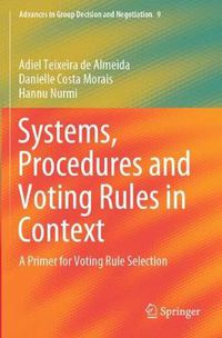 Cover image for Systems, Procedures and Voting Rules in Context: A Primer for Voting Rule Selection