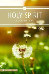 Cover image for The Holy Spirit - Relevance Group Bible Study