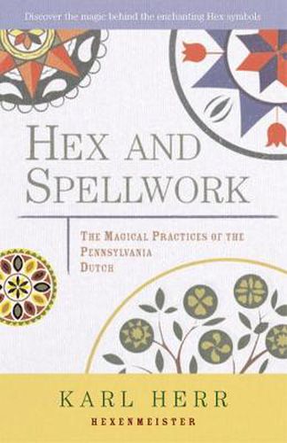 Cover image for Hex and Spellwork: The Magical Practices of the Pennsylvania Dutch