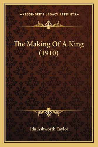 Cover image for The Making of a King (1910)