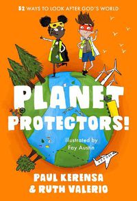 Cover image for Planet Protectors: 52 Ways to Look After God's World