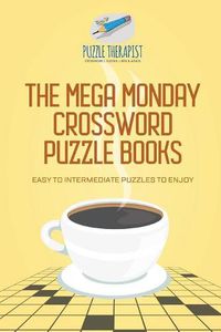 Cover image for The Mega Monday Crossword Puzzle Books Easy to Intermediate Puzzles to Enjoy