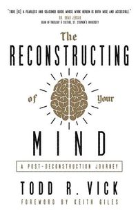 Cover image for The Reconstructing of Your Mind: A Post-Deconstruction Journey