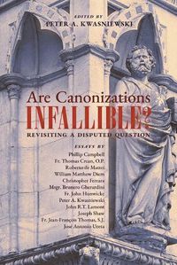 Cover image for Are Canonizations Infallible?: Revisiting a Disputed Question