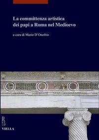 Cover image for La Committenza Artistica Dei Papi a Roma Nel Medioevo