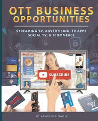 Cover image for OTT Business Opportunities: Streaming TV, Advertising, TV Apps, Social TV, and tCommerce