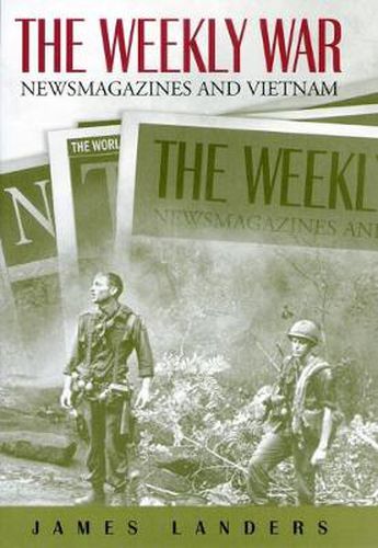 Cover image for The Weekly War: Newsmagazines and Vietnam